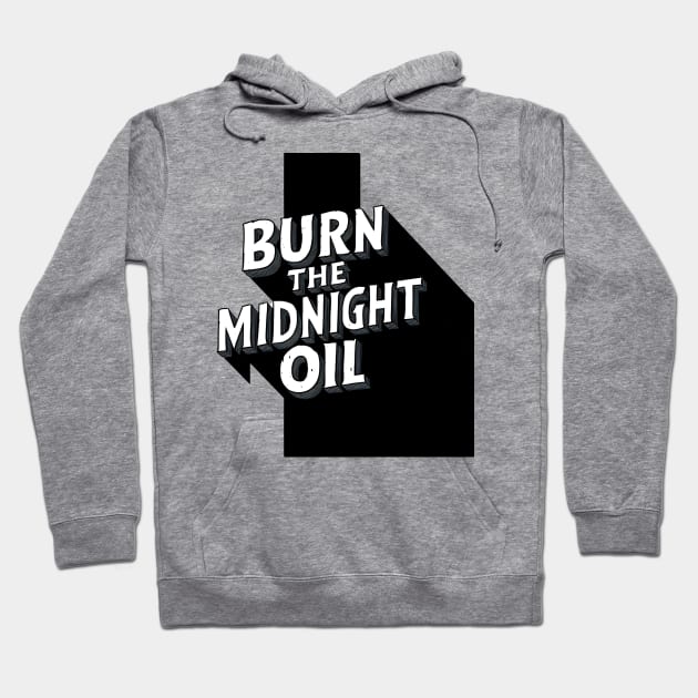 Burn the Midnight Oil Hoodie by khoahd87